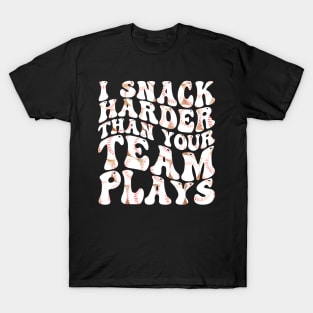 i snack harder than your team plays T-Shirt